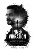 INNER VIBRATION: THE SCIENCE OF SOUND, SHRI RADHA &CONSCIOUS LEADERSHIP