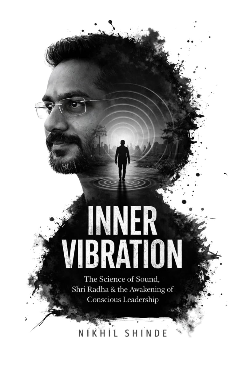 INNER VIBRATION: THE SCIENCE OF SOUND, SHRI RADHA &CONSCIOUS LEADERSHIP