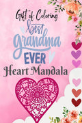 Heart Mandala Gift of Coloring : For Grandma, Birthday, Valentines Day, Anniversary Gift of Grand Mother, Pages 65, Jumbo Size