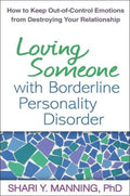 Loving Someone with Borderline Personality Disorder: How to Keep OutofControl Emotions from Destroying Your Relationship