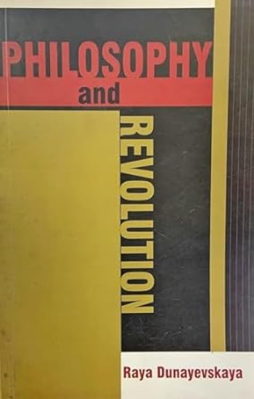 Philosophy And Revolution: From Hegel To Sartre And From Marx To Mao