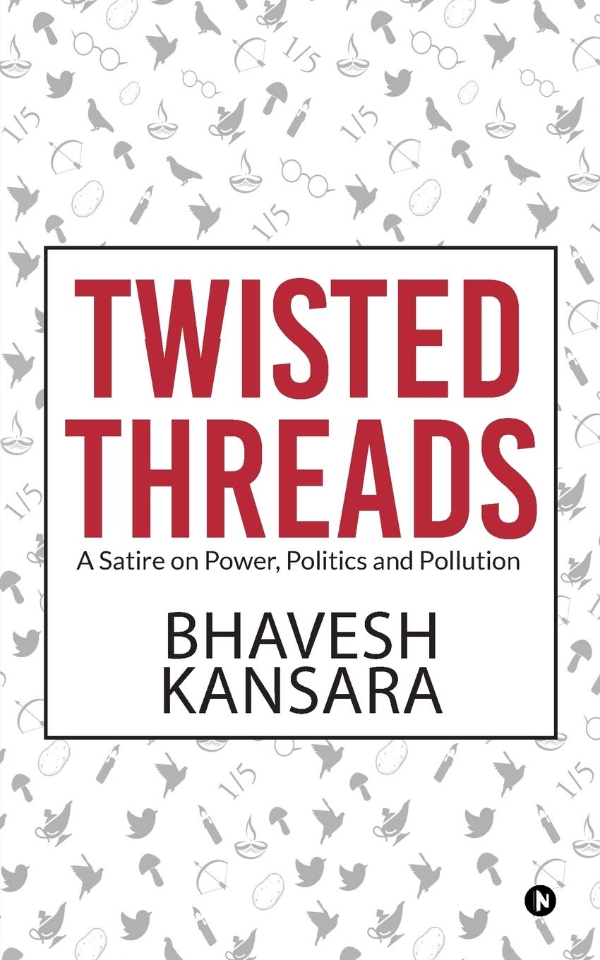 Twisted Threads : A Satire On Power, Politics And Pollution