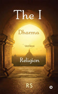 The I: Dharma Versus Religion