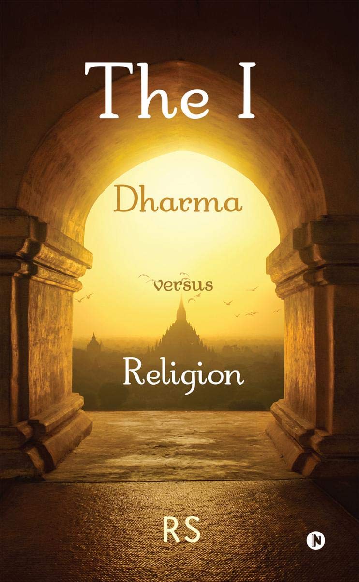 The I: Dharma Versus Religion