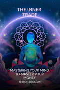 THE INNER TRADE: MASTERING YOUR MIND TO MASTER YOUR MONEY
