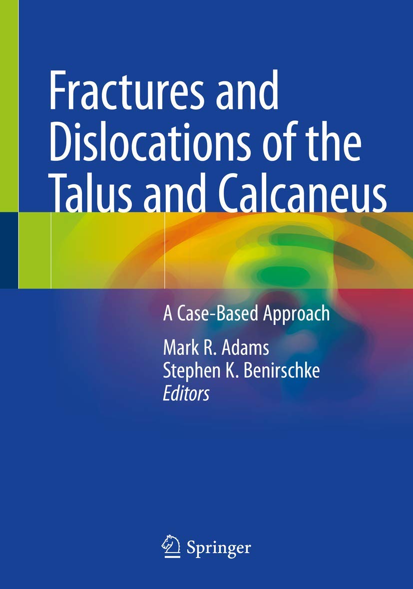 Fractures and Dislocations of the Talus and Calcaneus: A CaseBased Approach