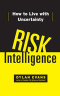 Risk Intelligence: How To Live With Uncertainty