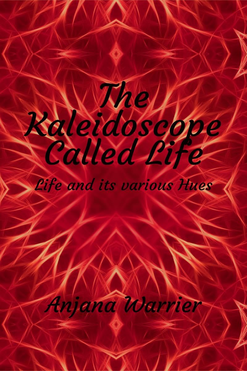 The Kaleidoscope Called Life : Life and its various Hues