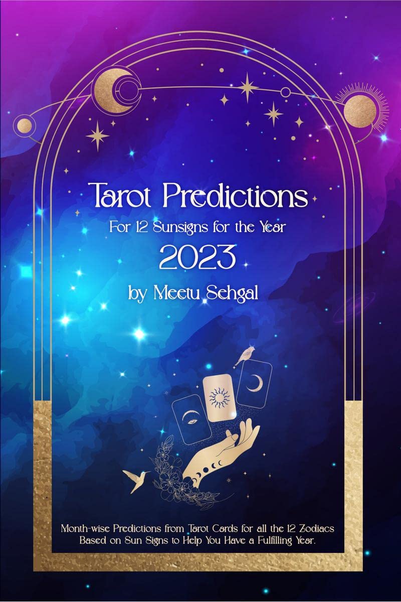 Tarot Predictions For 12 Sun Signs for the Year 2023 : Monthwise Predictions from Tarot Cards for all the 12 zodiacs based on s