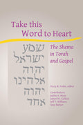 Take this Word to Heart: The Shema in Torah and Gospel