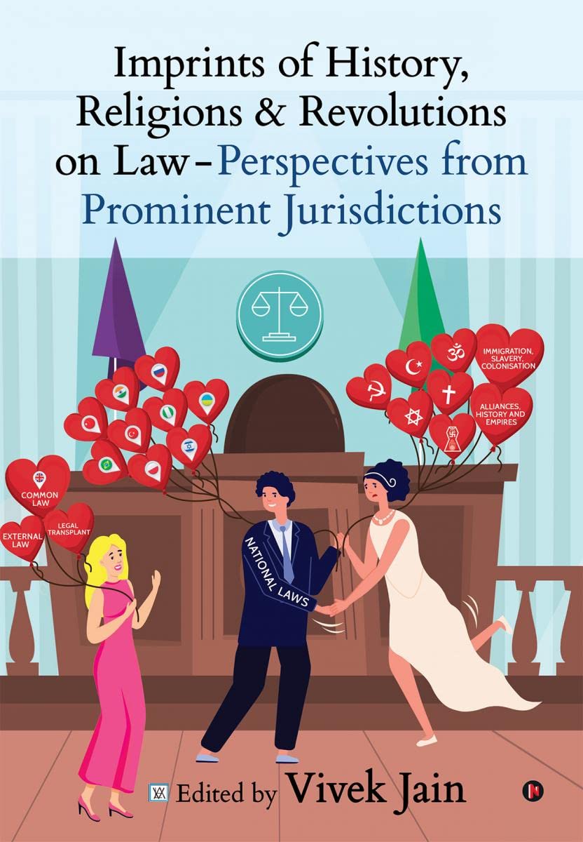 Imprints of History, Religions and Revolutions on Law  Perspectives from Prominent Jurisdictions