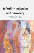 Infertility, Adoption and Surrogacy : A Child at Any Cost