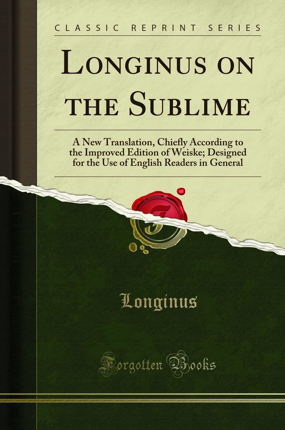 Dionysius Longinus On The Sublime: Translated From The Greek With Notes And Observations, And Some Account Of The Life, Writings