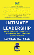 Intimate Leadership : Build Powerful, Profitable, ConsumerProducts Brands, and Companies