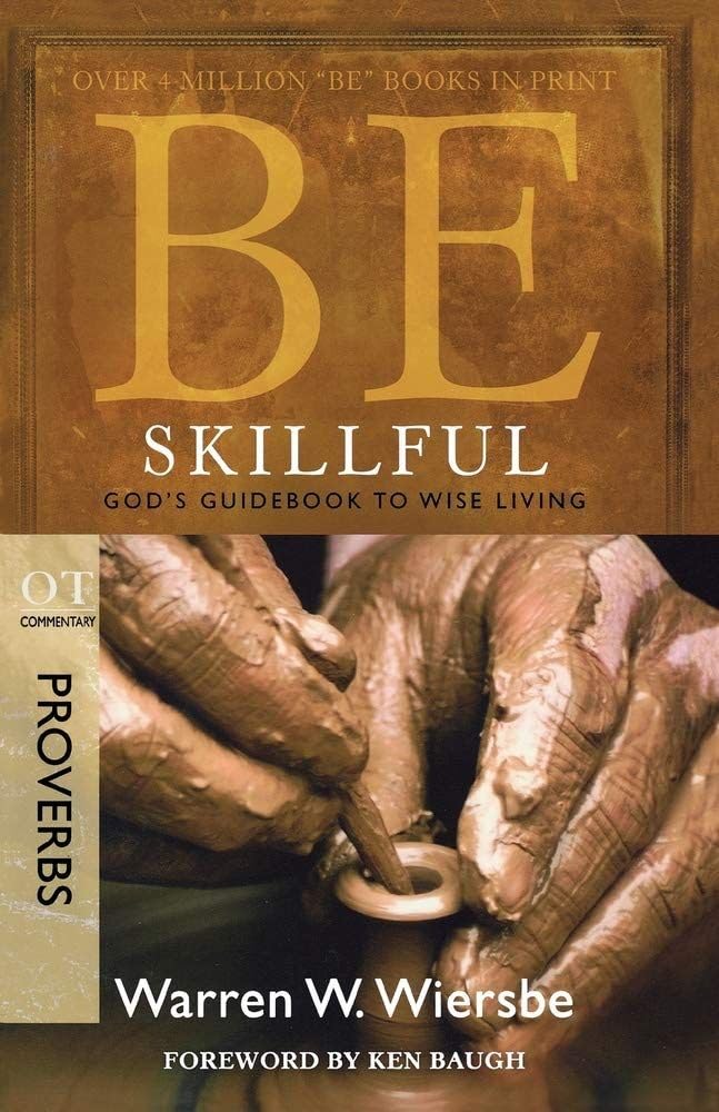 Be Skillful (Proverbs): Gods Guidebook to Wise Living