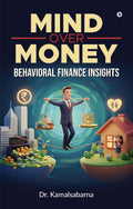 Mind Over Money: Behavioral Finance Insights