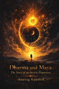 Dharma and Maya: The Story of an Inverse Proportion