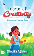 World Of Creativity : A Collection Of Beautiful Poems