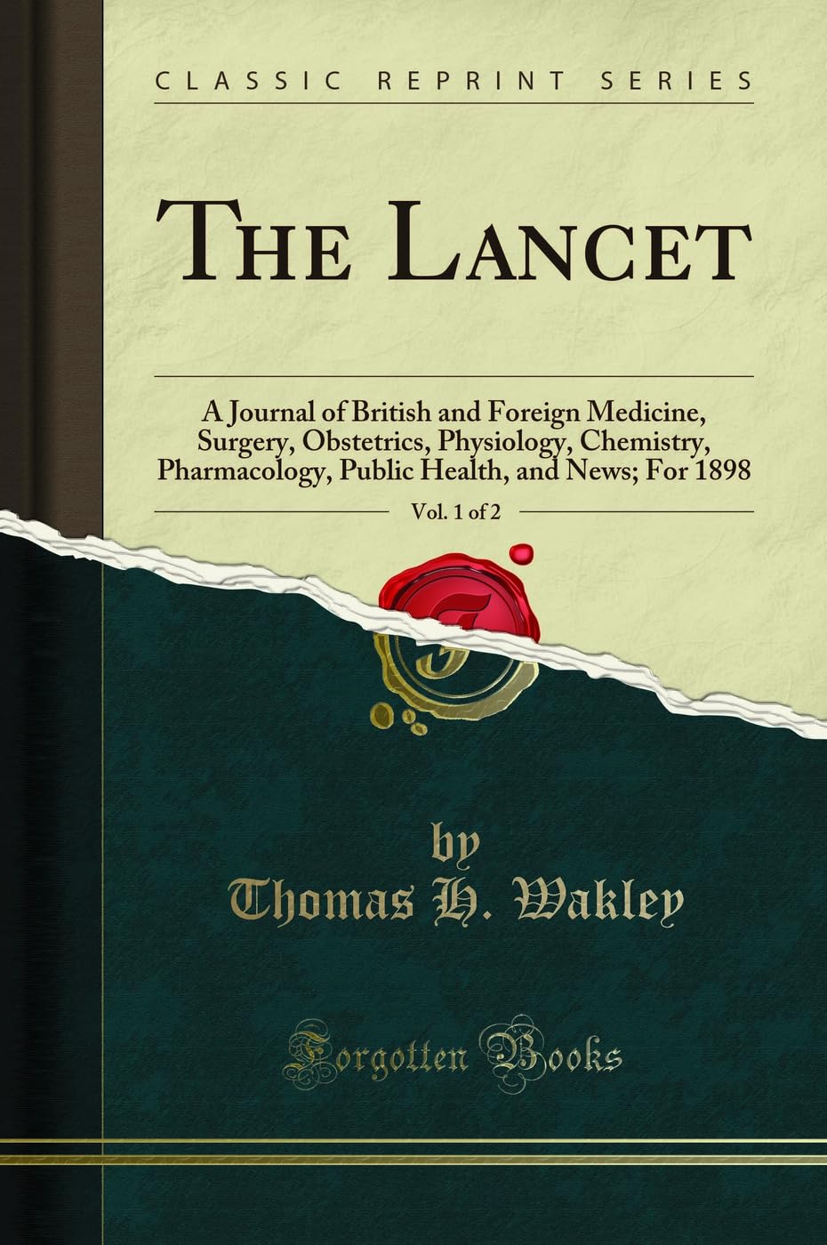 The Lancet, Vol. 1 of 2: A Journal of British and Foreign Medicine, Surgery, Obstetrics, Physiology, Chemistry, Pharmacology, Pu