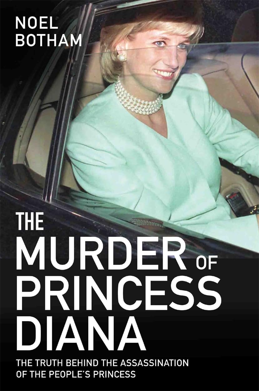 The Murder of Princess Diana: The Truth Behind the Assassination of the Peoples Princess