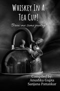 Whiskey In A Tea Cup : Brew me some poetry.