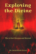Exploring the Divine : The 33 Koti Devatas and Beyond