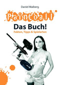 Paintball  Das Buch!: Fakten, Tipps und Spielarten (German Edition)