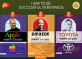 How To Be Successful In Business (Apple Success Story + Amazon Success Story + Toyota Success Story)