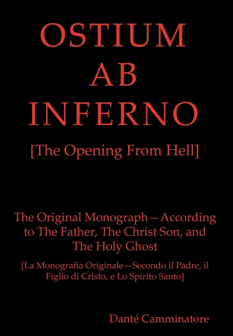 OSTIUM AB INFERNO [The Opening From Hell]: The Original Monograph  According to the Father, The Christ Son and The Holy Ghost (