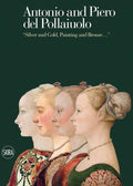 Antonio and Piero del Pollaiuolo: Silver and Gold, Painting and Bronze...