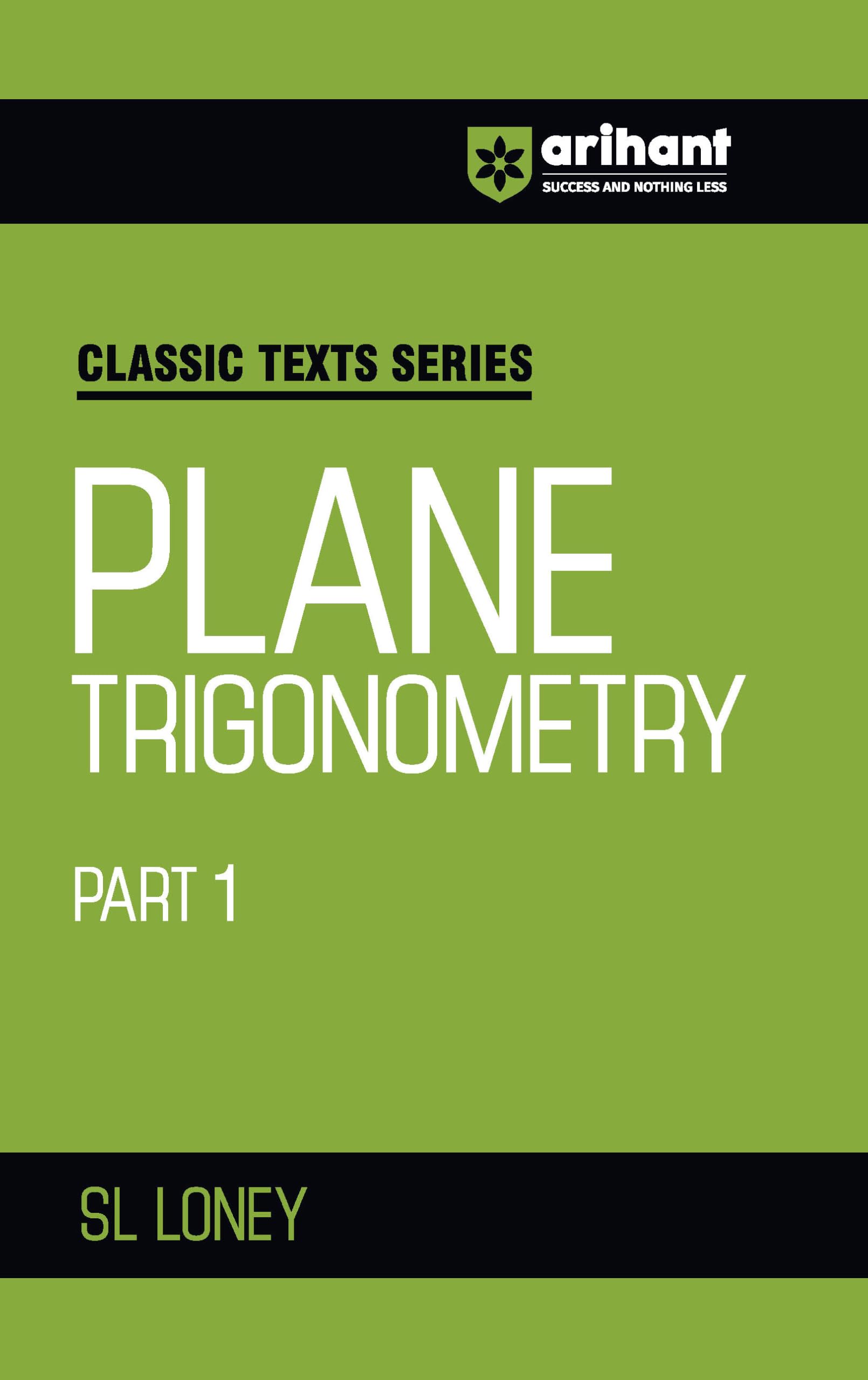 Arihant Classic Text Series Plane Trigonometry Part 1 By Sl Loney | Mathematics Book For Jee Advanced, Iit Entrance, Engineering
