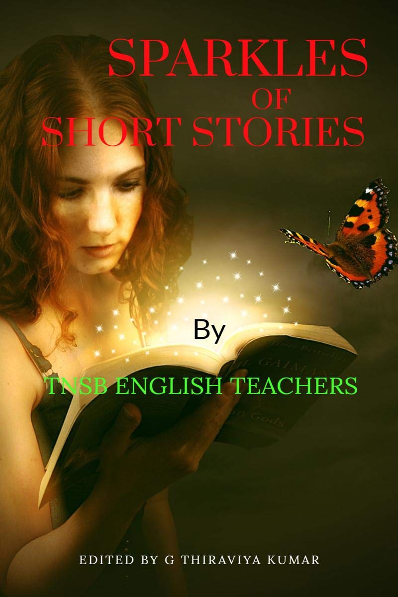 Sparkles Of Short Stories : An Anthology Of Stories By Tnsb English Teachers