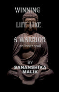WINNING LIFE LIKE A WARRIOR: an inner soul
