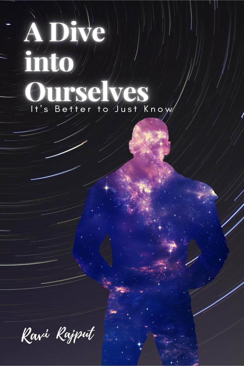 A Dive Into Ourselves : ItS Better To Just Know