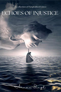 Echoes of Injustice : A collection of marginalized voices