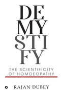 Demystify : The Scientificity Of Homoeopathy