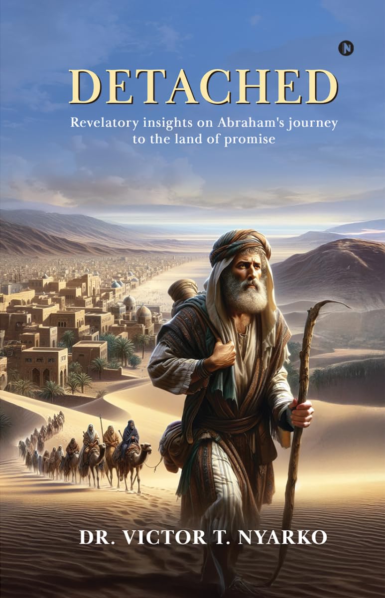 DETACHED: Revelatory insights on Abrahams journey to the land of promise