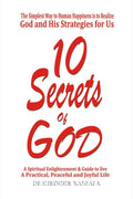 10 Secrets Of God : A Spiritual Enlightenment And Guide To Live Practical, Peaceful And Joyful Life.