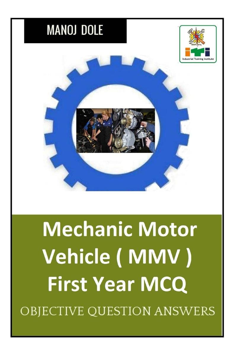 Mechanic Motor Vehicle First Year MCQ : Mechanic Motor Vehicle First Year MCQ