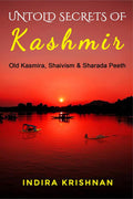 Untold Secrets Of Kashmir : Okd Kasmira,Shaivism And Sharada Peeth