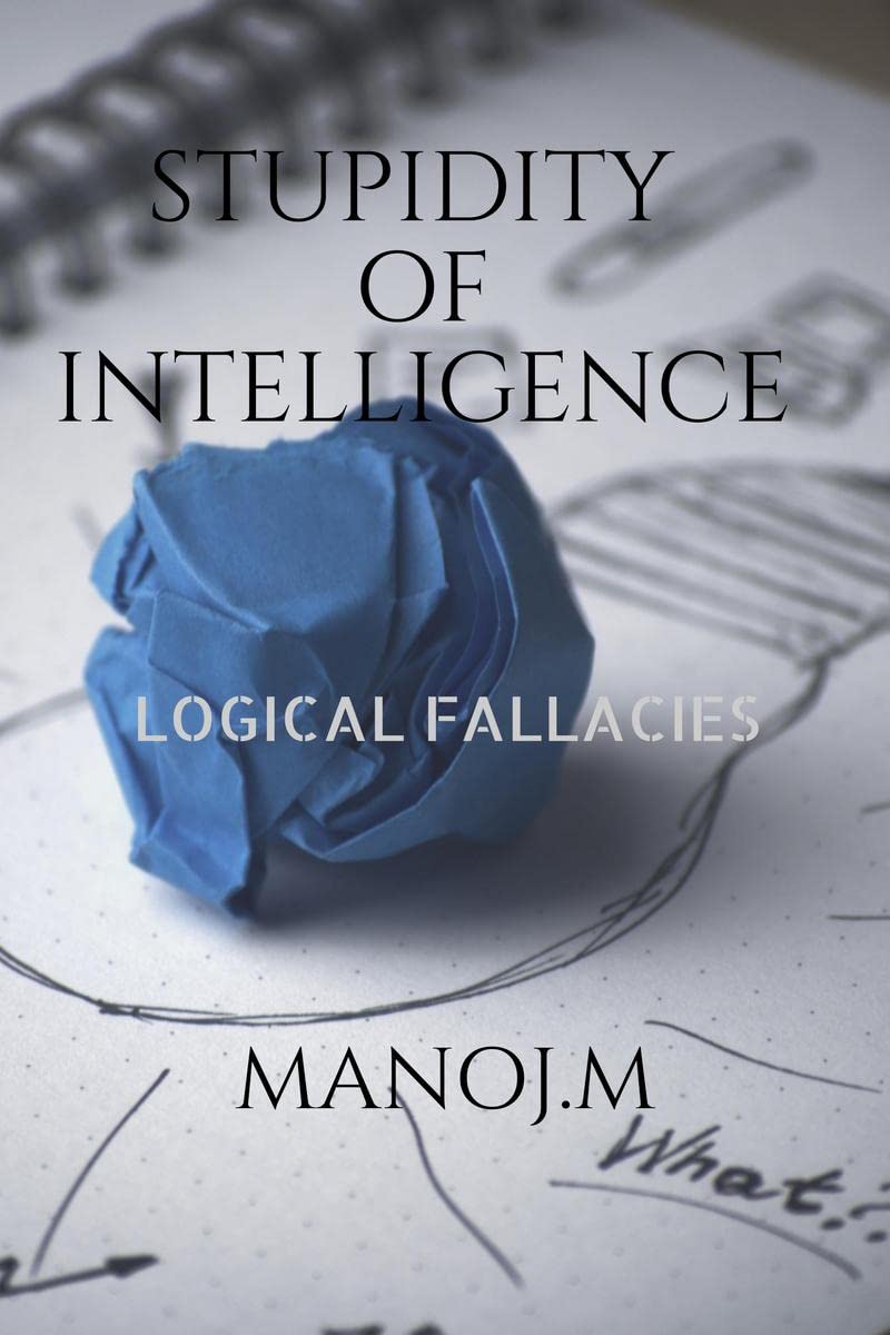 STUPIDITY OF INTELLIGENCE : LOGICAL FALLACIES