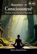 Awareness to Consciousness?: Wisdom of the Mandukya Upanishad