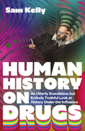 Icon Books Human History on Drugs An Utterly Scandalous but Entirely Truthful Look at History Under the Influence.