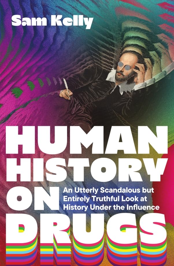 Icon Books Human History on Drugs An Utterly Scandalous but Entirely Truthful Look at History Under the Influence.