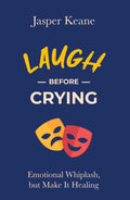 LAUGH BEFORE CRYING : Emotional Whiplash, but Make It Healing