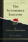 The Automobile Industry (Classic Reprint)