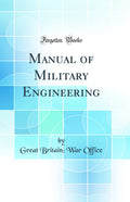 Manual of Military Engineering (Classic Reprint)