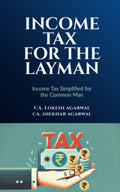 Income Tax for the Layman: Income Tax Simplified for Common Man