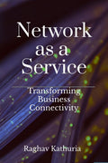 Network as a Service: Transforming Business Connectivity