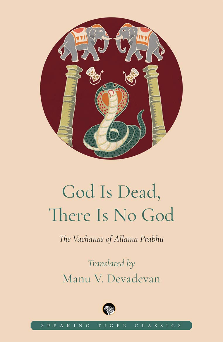 God is Dead, There is No God: The Vachanas of Allama Prabhu [Paperback] Anonymous and Manu V. Devadevan